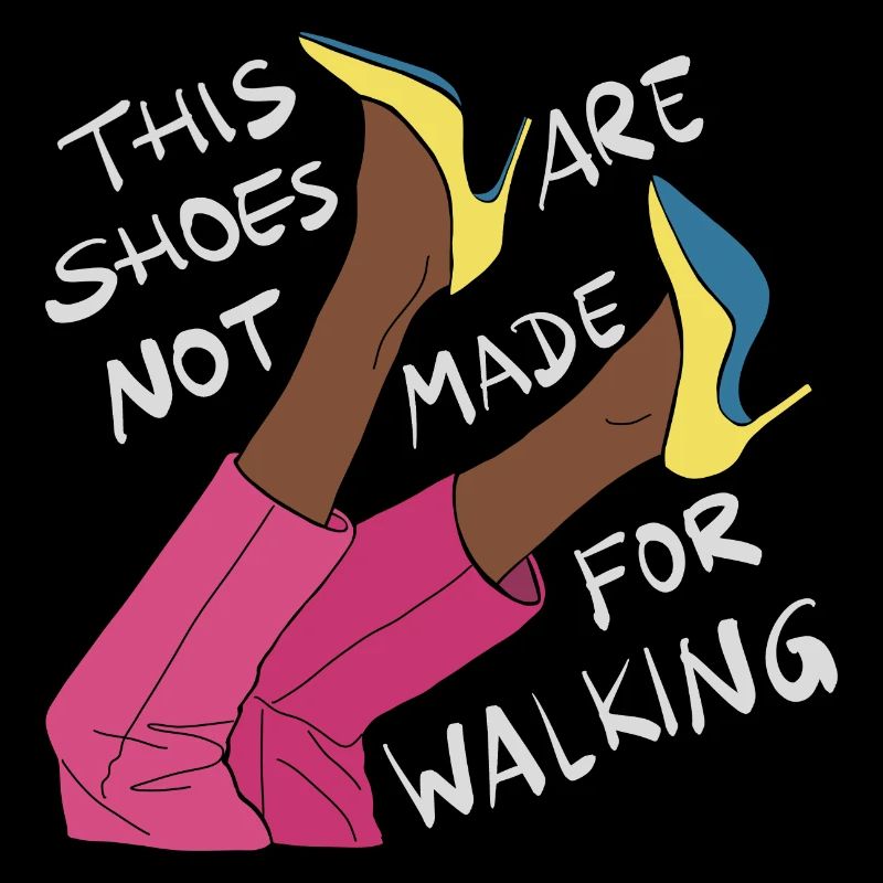 Ces chaussures ne sont pas faites pour la marche / Talons hauts