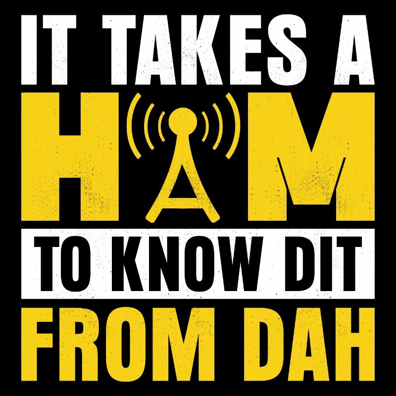 It Takes A Ham To Know Dit From Dah Operator Amat