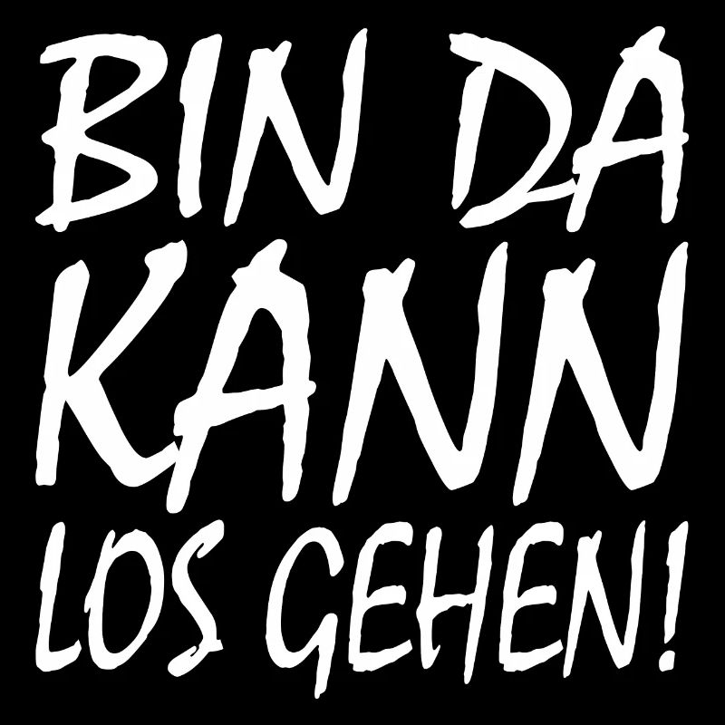 BIN DA KANN LOSGEHEN