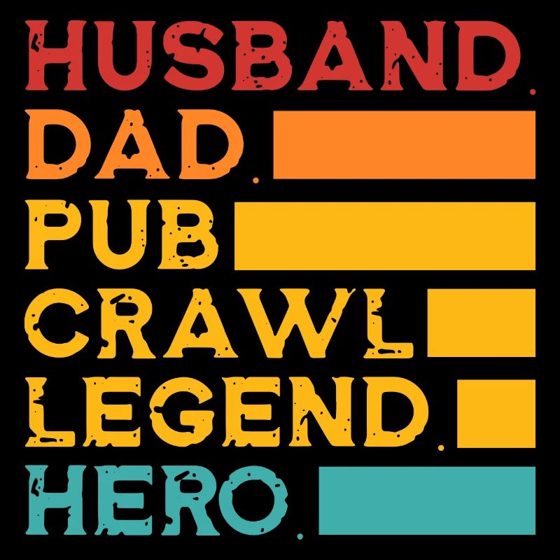 husband dad pub crawl legend hero Design for a