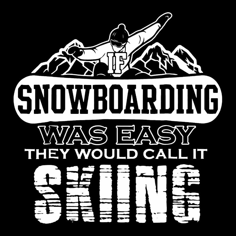 If Snowboarding Was Easy It