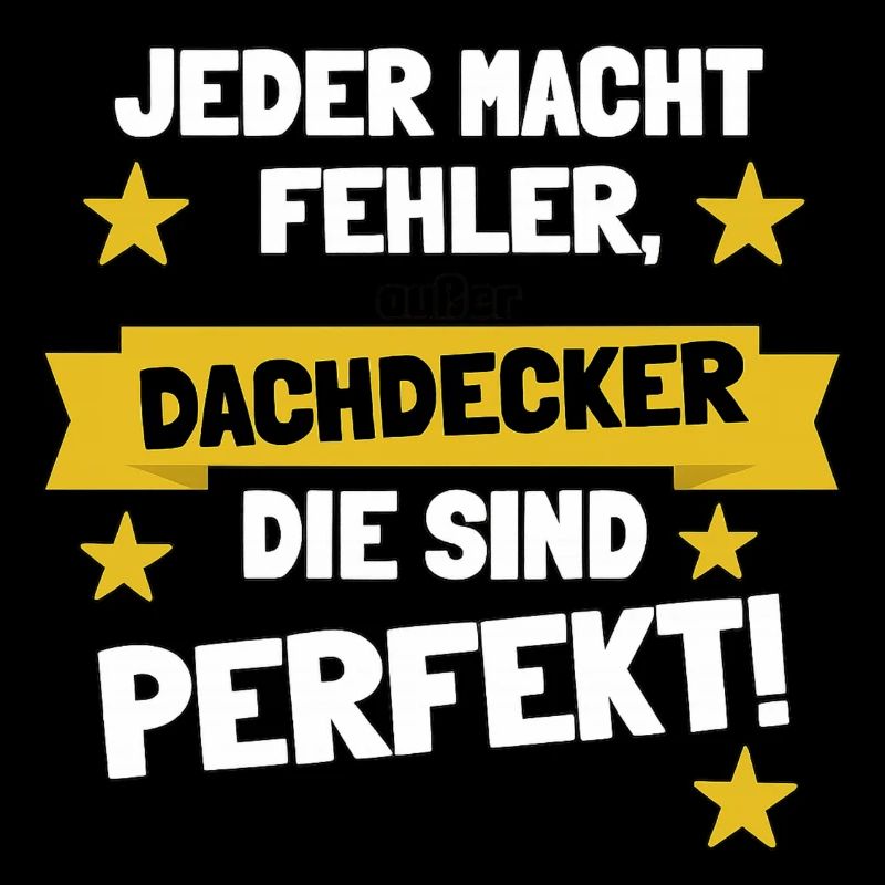 Dachdecker – Die sind perfekt!