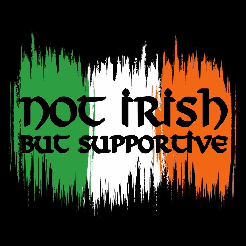 Not Irish But Supportive