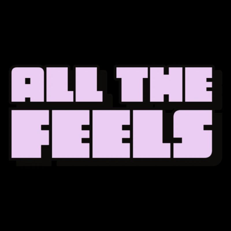 All the Feels