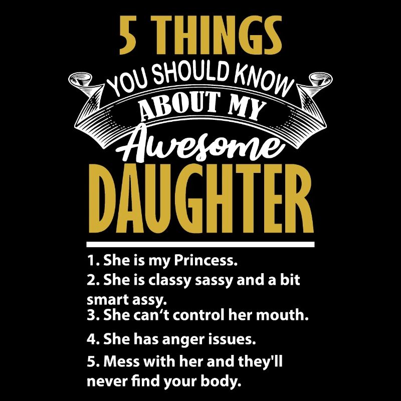 5 things should know about my smartass daughter