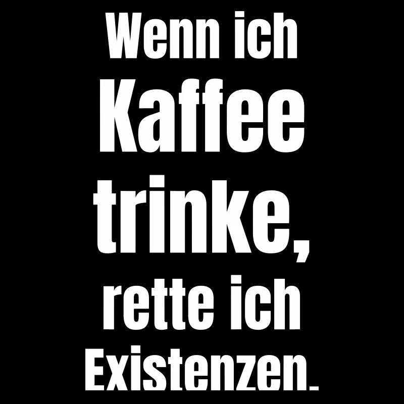 Kaffee rettet Existenz Großschrift