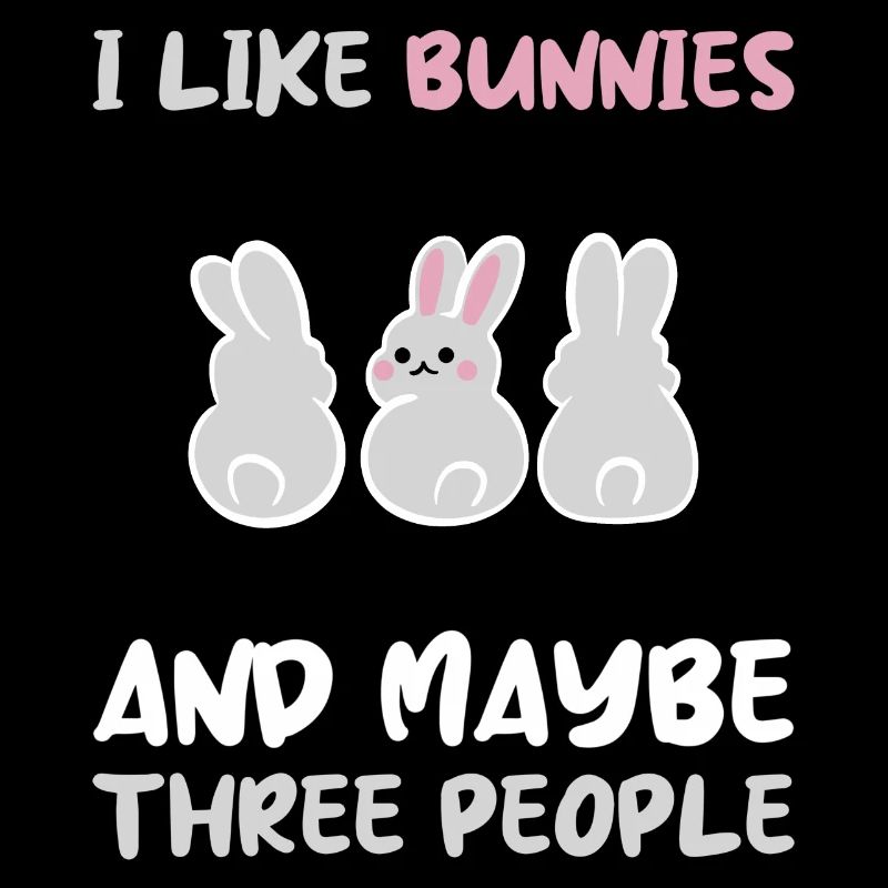 I Like Bunnies And Maybe 3 People Introvert