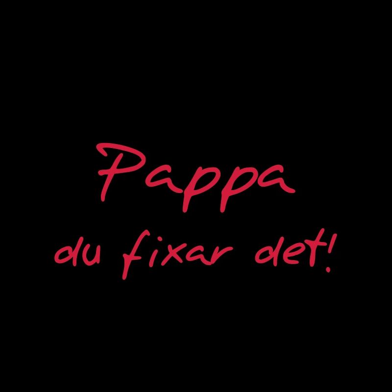 Pappa du fixar det