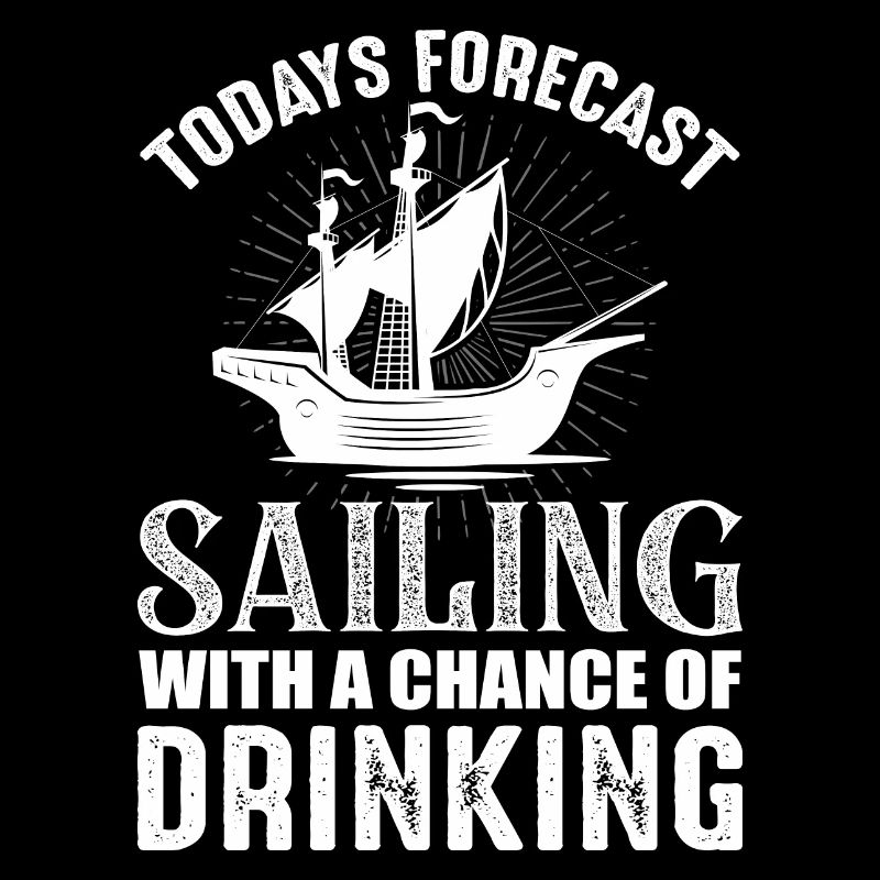 Today's forecast sailing with drinking opportunity a