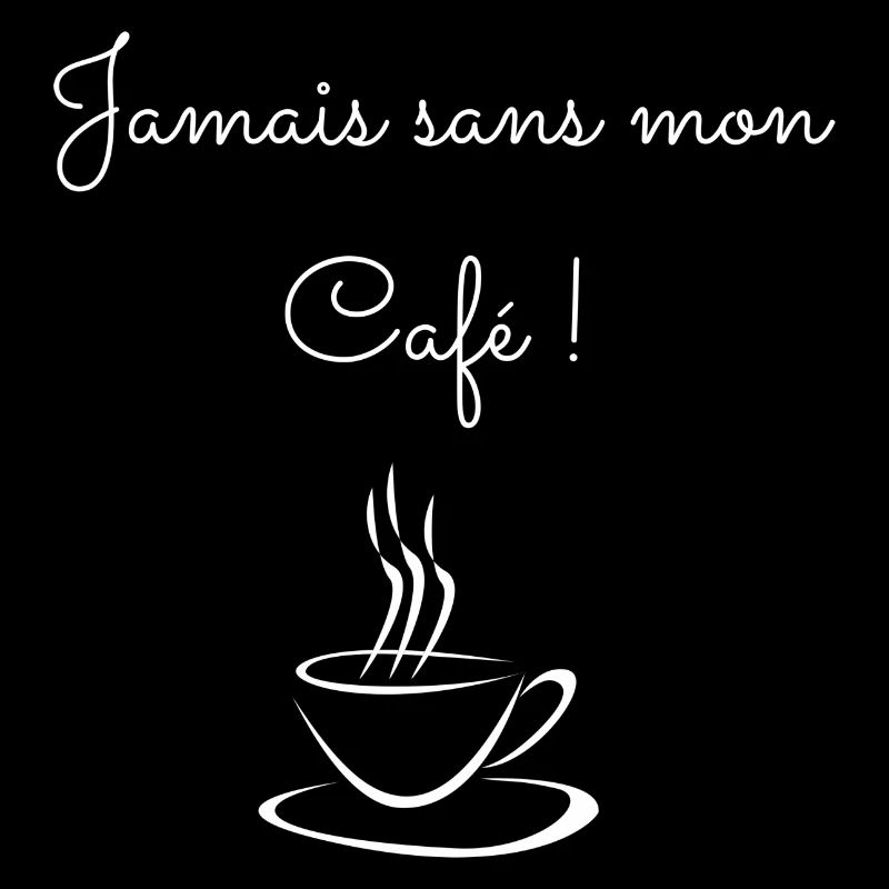 Jamais sans mon café