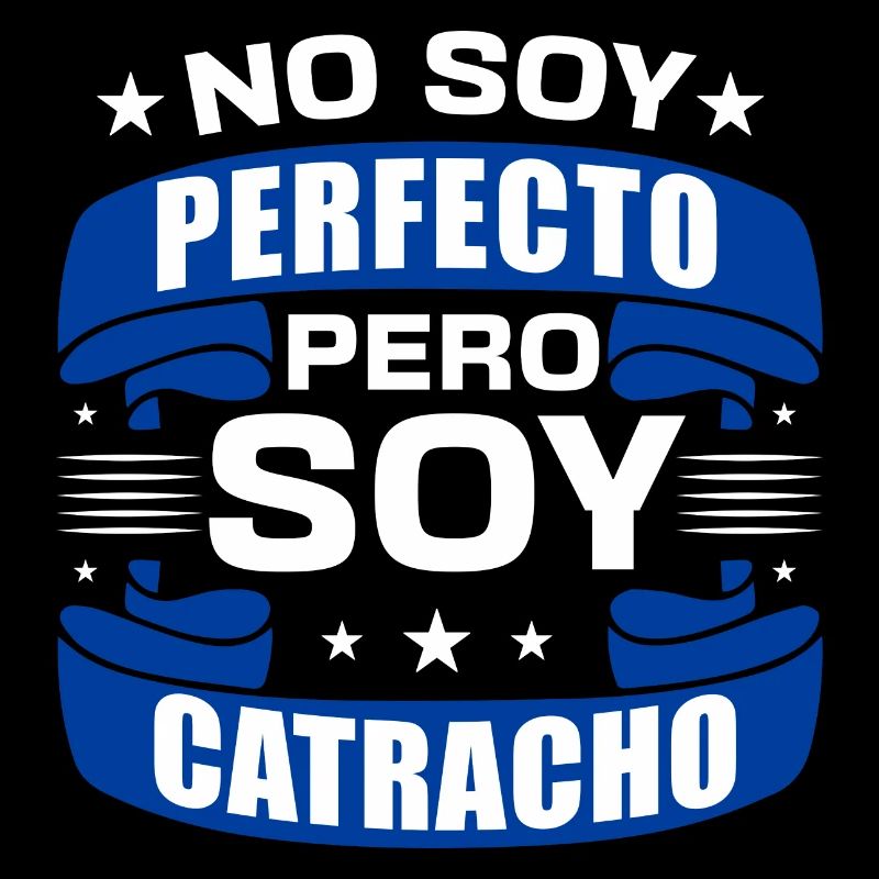 No soy perfecto pero soy catracho Design for a