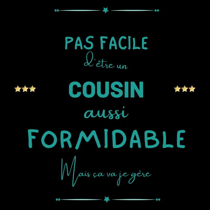 Cousin formidable mais je gère