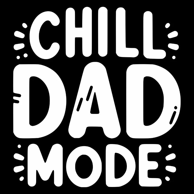 Chill Dad Mode
