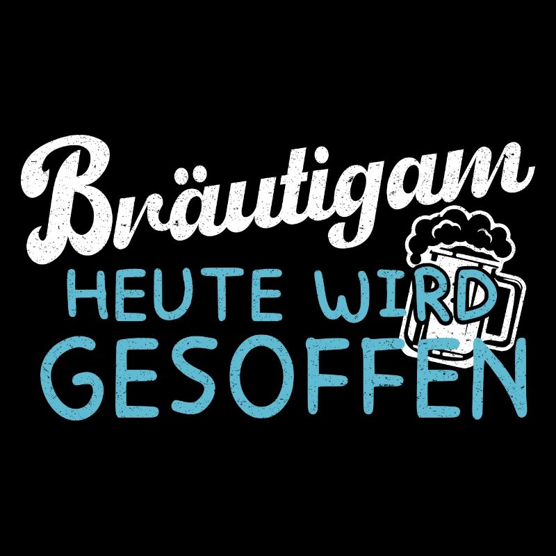Bräutigam - Heute wird gesoffen - JGA