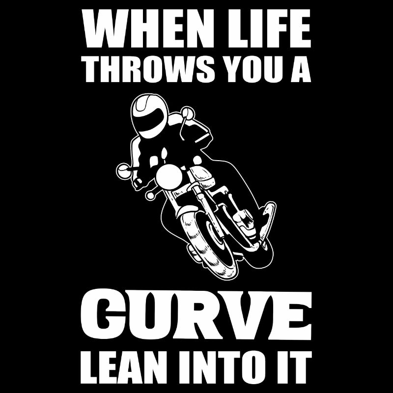 When Life Throws You A Curve Lean Into It Motorrad