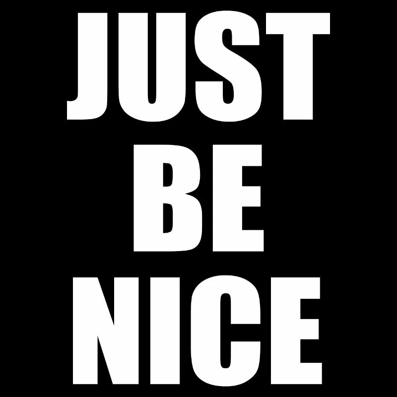 Just be nice