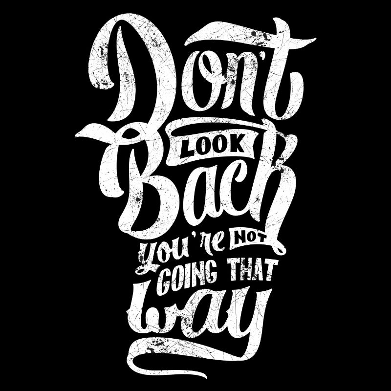 LOOK AWAY BACK BACK GO SAYINGS MOTIF