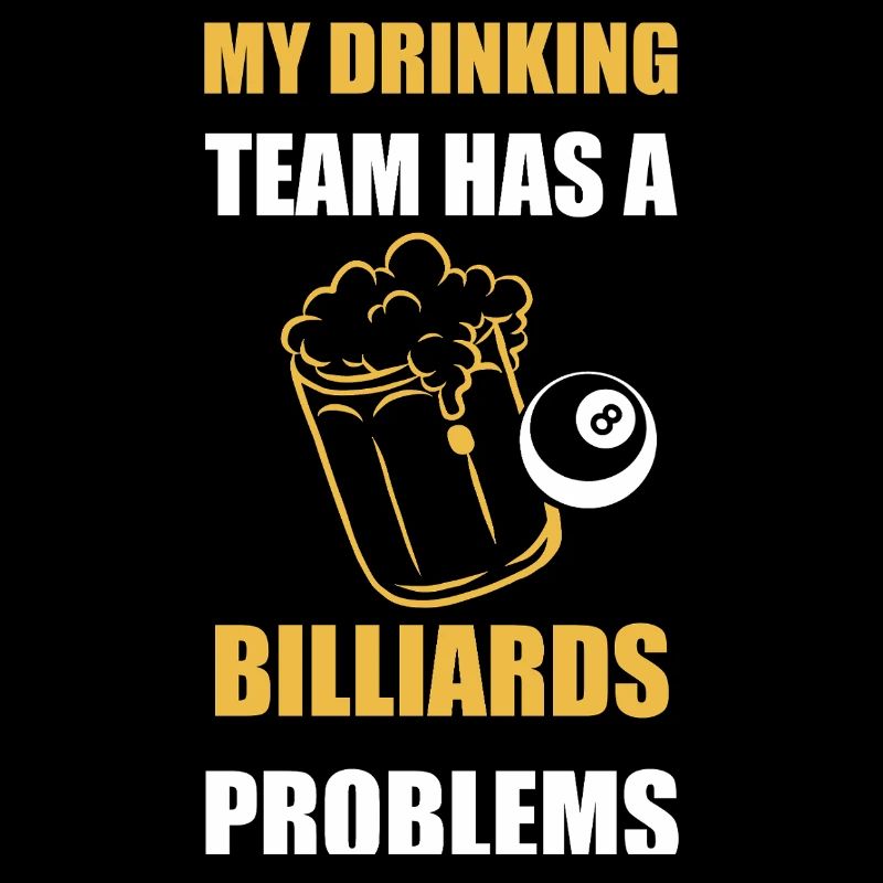 My Drinking Team Has Billiards Problems Design