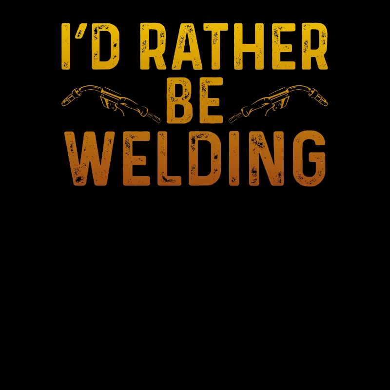 I'd rather weld