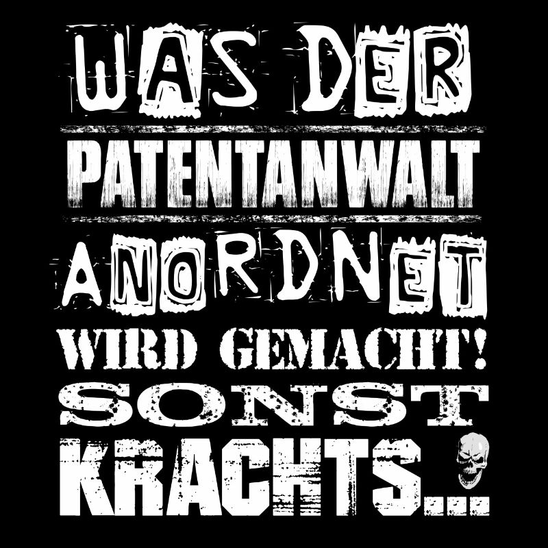 Beruf - Was der Patentanwalt anordnet, wird...