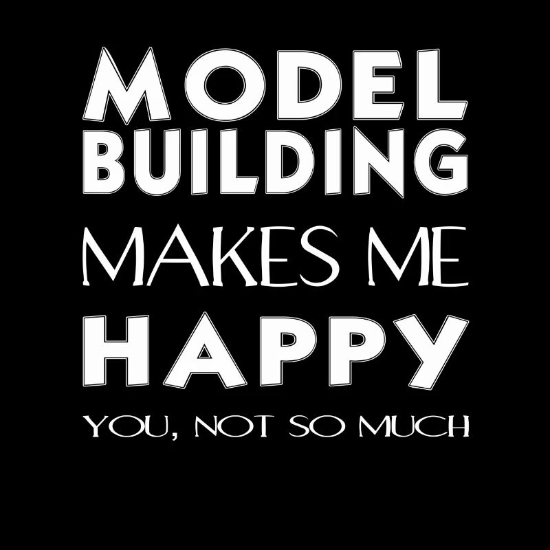 Model building - Model building makes me happy.