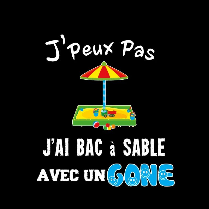 J'peux pas j'ai bac à sable gone 69