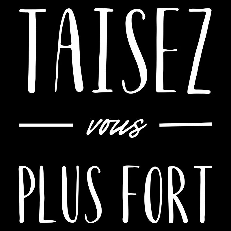 Taisez-vous plus fort