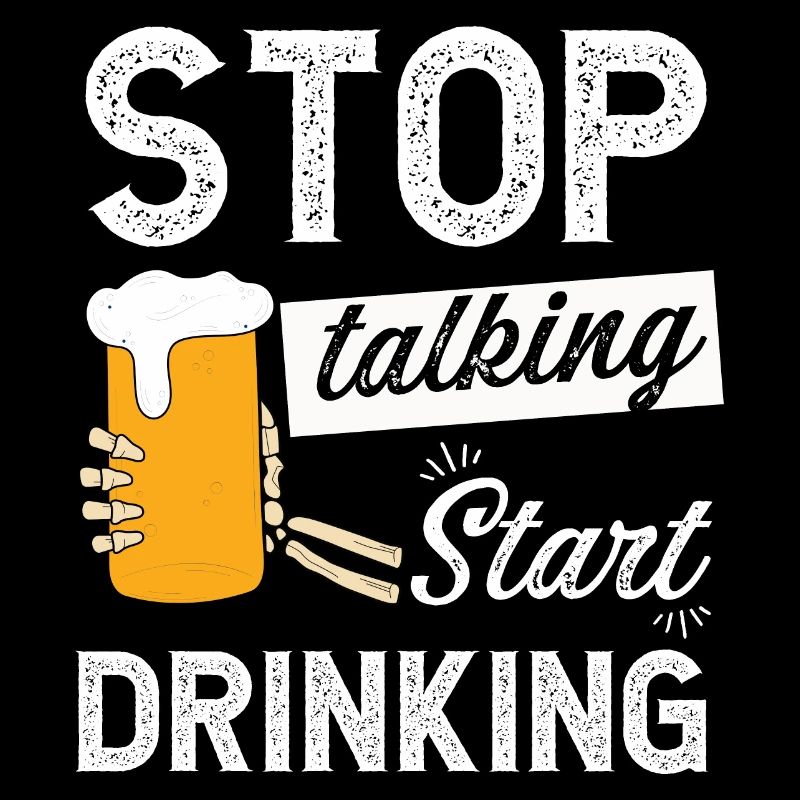 Stop talking start drinking skeleton drinking beer