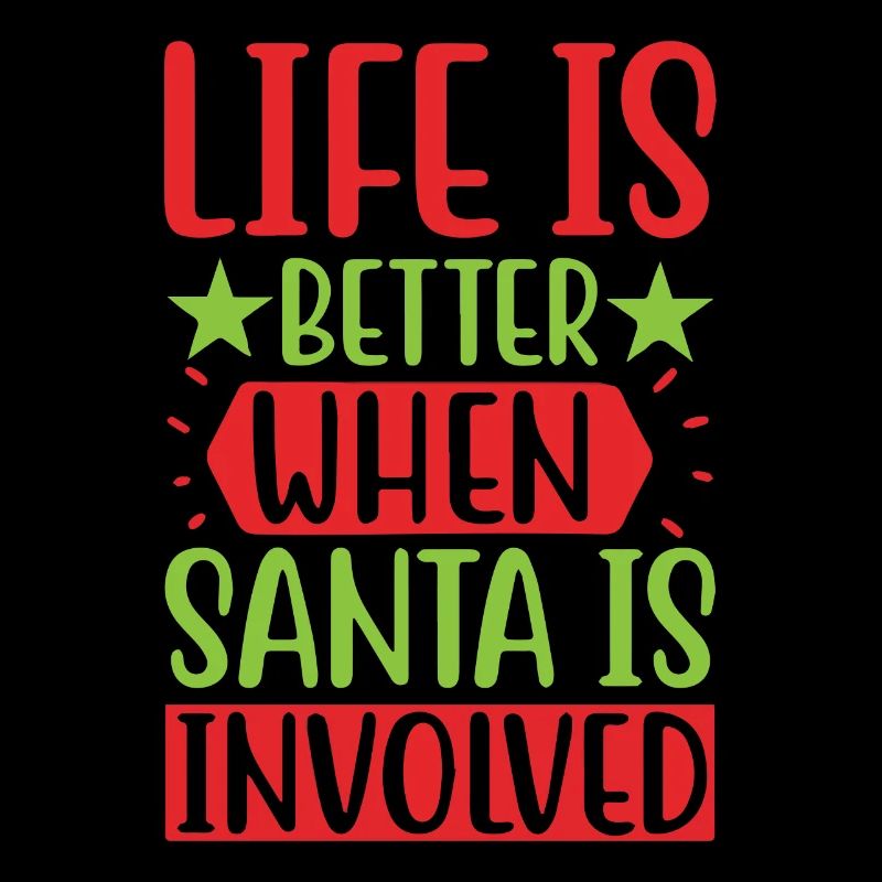 Life Is Better When Santa Is Involved