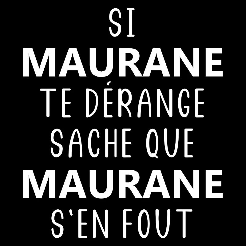 Si MAURANE te dérange sache que MAURANE
