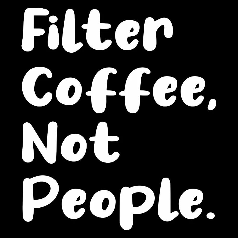 Filter Coffee Not People