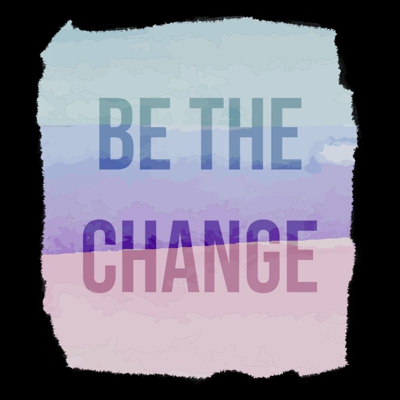 Be The Change