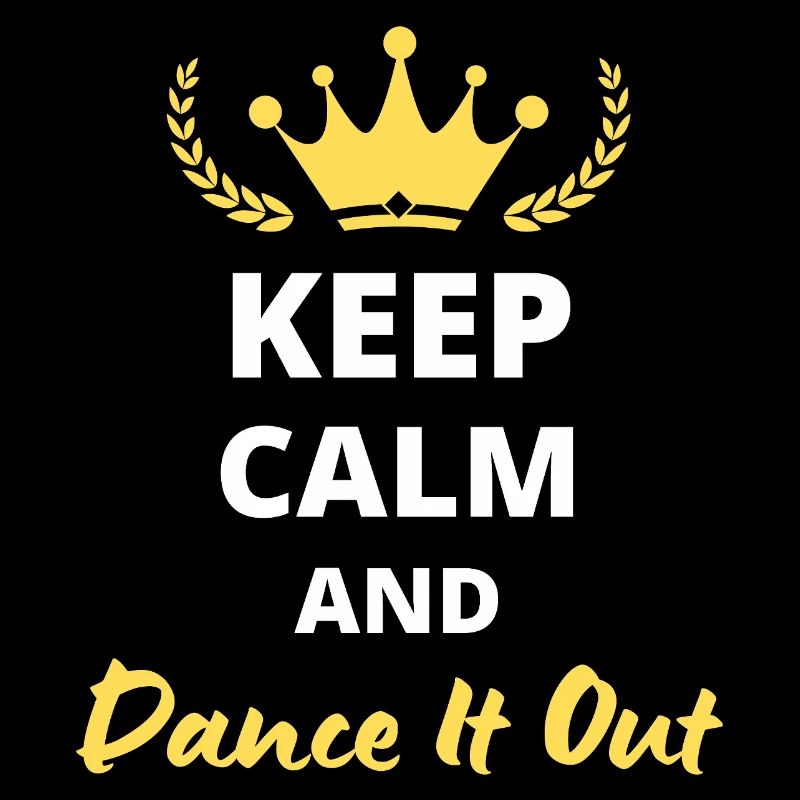 Keep Calm and Dance it Out