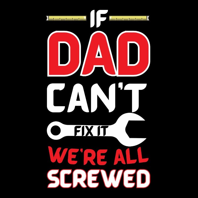 If Dad Can't Fix It, No One Can - Gift, Funny Shir
