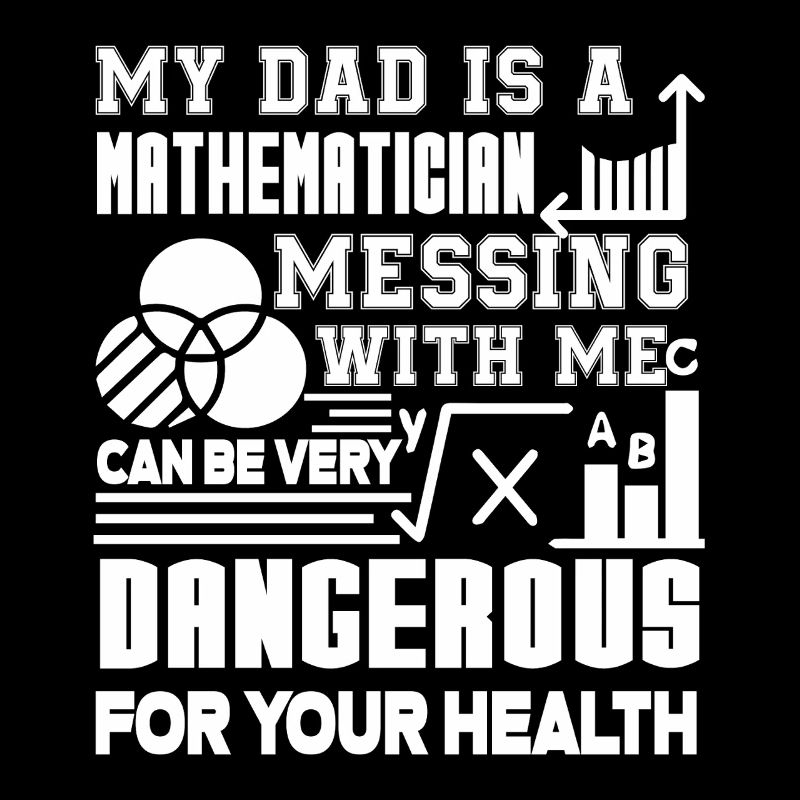 Mathematician My Dad Is A Mathematician