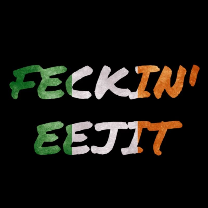 FECKIN EEJIT