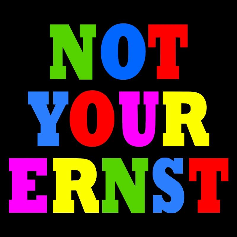 Not your ernst
