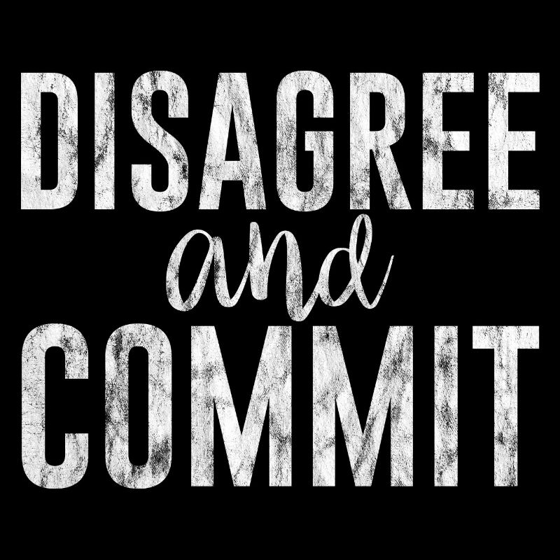 Disagree And Commit 3