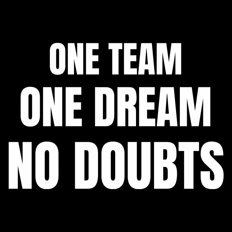 One team one dream no doubts
