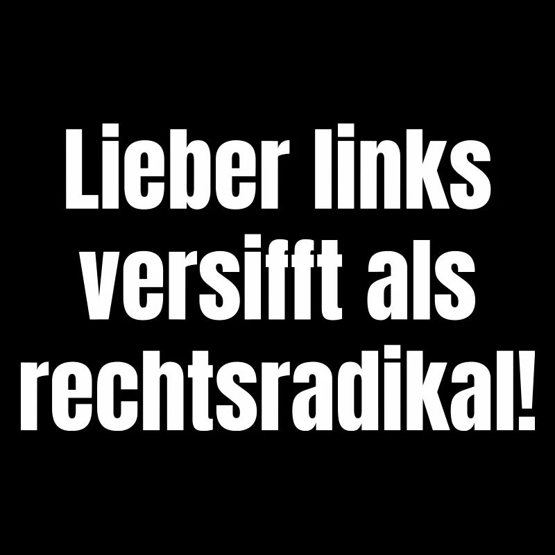Better left-wing filthy than right-wing radical!