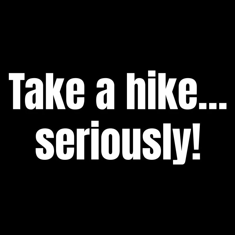 Take a hike....seriously!