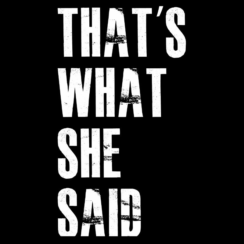 that's what she said