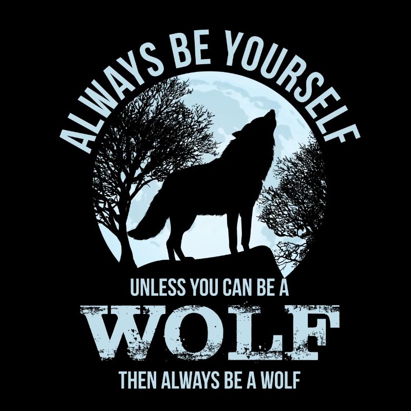 Wenn du kannst, sei ein Wolf - Geschenk Tier
