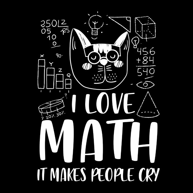 I love Math it makes people cry