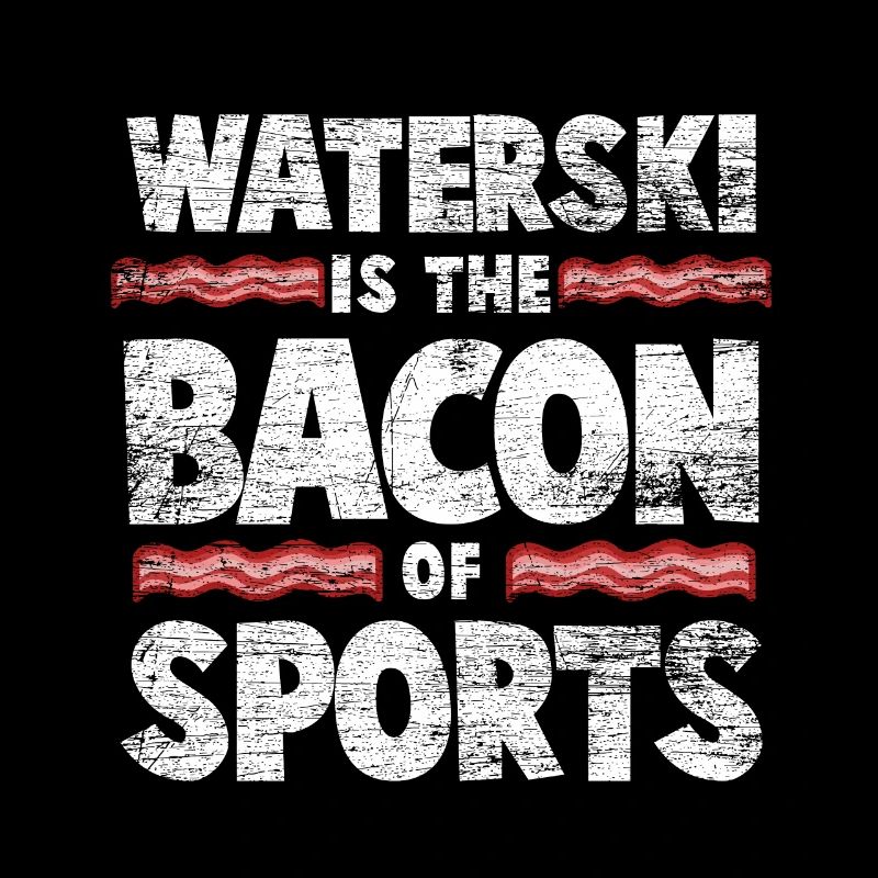 Water skiing bacon