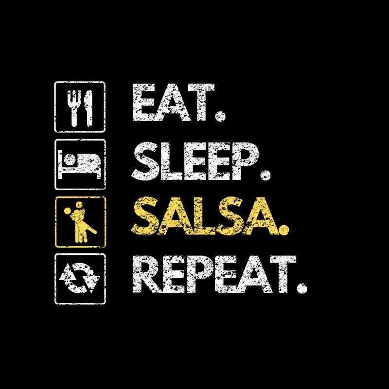 Eat Sleep Salsa Repeat Dancing Dancing Dance School