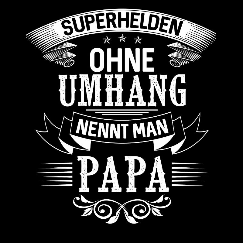 Superheroes without a cloak are called daddy