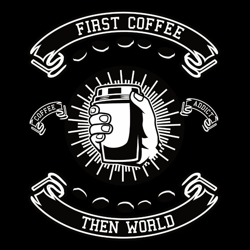 First Coffee then World