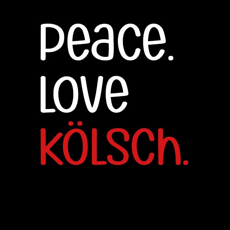 Peace Love Kölsch | Köln, Kölscher Karneval, Bier