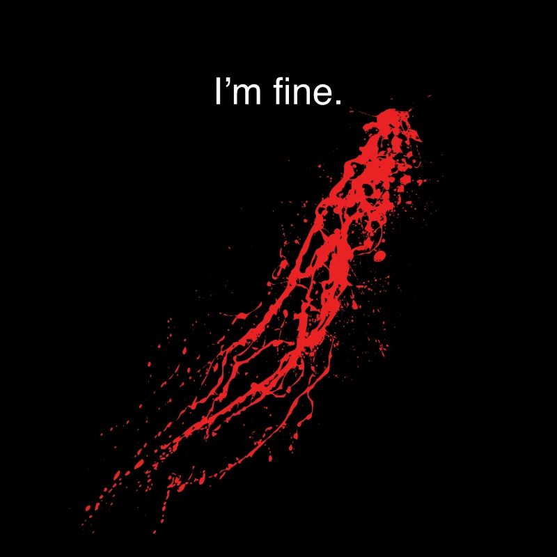 Je vais bien - éclaboussures de sang, sang, éclaboussures, ironie